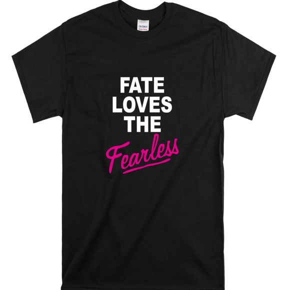 Fate Loves The Fearless TShirt - Picture 1 of 1